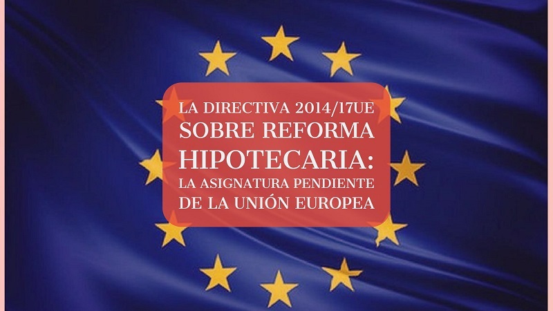 La-directiva-sobre-reforma-hipotecaria-la-asignacion-pendiente-de-la-union-europea