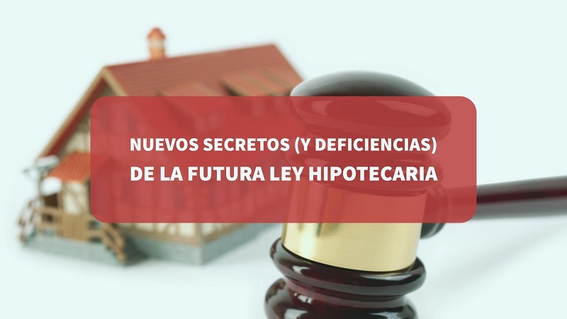 nuevos-secretos-y-deficiencias-de-la-futura-ley-hipotecaria