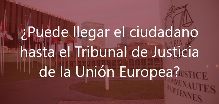 Tribunal de Justicia de la Unión Europea y el ciudadano