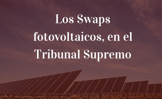 Los-Swaps-fotovoltaicos,-en-el-Tribunal-Supremo-Juan-Ignacio-Navas-Abogado-Navas-&-Cusí-Barcelona