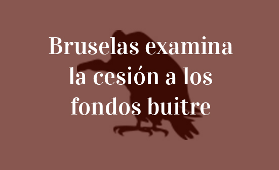 Bruselas-examina-la-cesión-a-los-fondos-buitre-Juan-Ignacio-Navas-Abogados-Especialista-Derecho-de-la-Unión-Europea