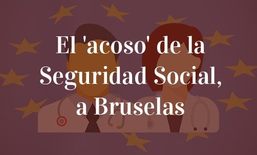 El-'acoso'-de-la-Seguridad-Social,-a-Bruselas-Navas-&-Cusí-Abogados-Bruselas-Derecho-de-la-Unión-Europea