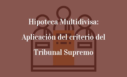 Hipoteca-Multidivisa:-Aplicación-del-criterio-del-Tribunal-Supremo-Juan-Ignacio-Navas-Marqués-Navas-&-Cusí-Abogados-Madrid