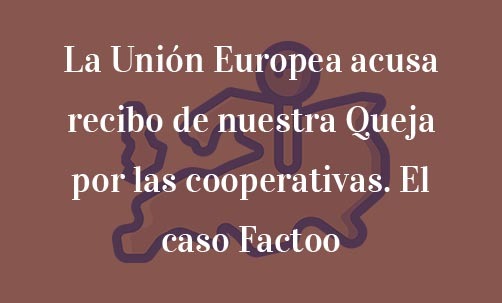 La-Unión-Europea-acusa-recibo-de-nuestra-Queja-por-las-cooperativas.-El-caso-Factoo-Navas-&-Cusí-Abogados-Bruselas