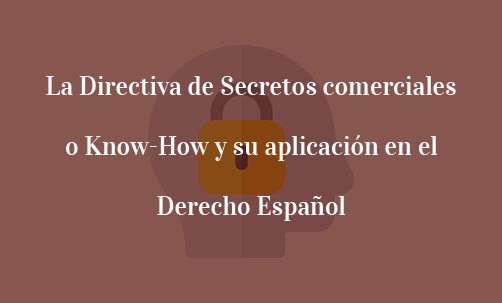 La-Directiva-de-Secretos-comerciales-o-Know-How-y-su-aplicación-en-el-Derecho-Español-Juan-Ignacio-Navas-Abogado-Comunitario-y-de-la-Unión-Europea