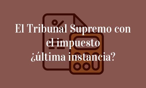 El-Tribunal-Supremo-con-el-impuesto-¿última-instancia?-Juan-Ignacio-Navas-Abogado-especialista-en-Derecho-Bancario