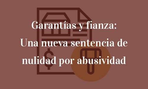 Garantías-y-fianza:-Una-nueva-sentencia-de-nulidad-por-abusividad-Juan-Ignacio-Navas-Abogado-Especialista-en-derecho-bancario-y-nulidad-de-avales