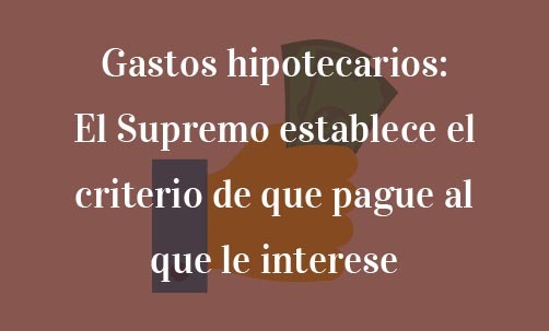 Gastos-hipotecarios:-El-Supremo-establece-el-criterio-de-que-pague-al-que-le-interese-Juan-Ignacio-Navas-especialista-en-derecho-bancario