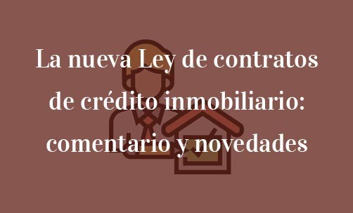La-nueva-Ley-de-contratos-de-crédito-inmobiliario:-comentario-y-novedades-Juan-Ignacio-Navas-especialista-en-Derecho-Bancario