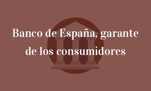 Banco-de-España,-garante-de-los-consumidores-Juan-Ignacio-Navas-abogado-especialista-en-Derecho-de-los-consumidores