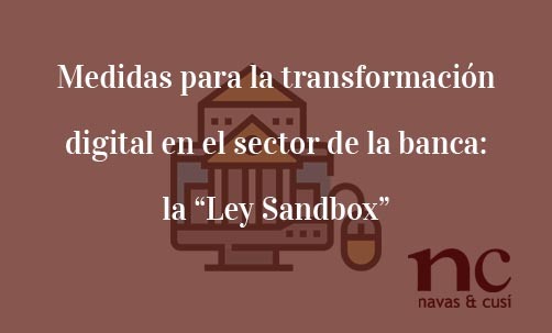 Medidas-para-la-transformación-digital-en-el-sector-de-la-banca:-la-“Ley Sandbox”-Juan-Ignacio-navas-Abogado-especialista-en-Derecho-Bancario