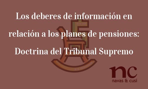 Los-deberes-de-informació-en-relación-a-los-planes-de-pensiones:-doctrina-del-Tribunal-Supremo-Juan-Ignacio-Navas-Abogaod-especialista-en-Derecho-Bancario