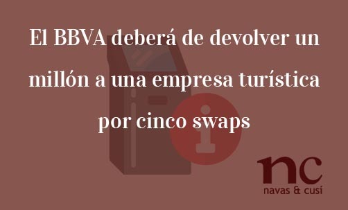 El-BBVA-debera-de-devolver-un-millon-a-una-empresa-turistica-por-cinco-swaps-Juan-Ignacio-Navas-Abogado-especialista-en-Derecho-Bancario