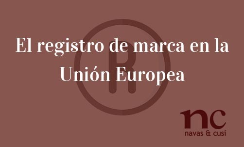 El-registro-de-marca-en-la-Union-Europea-Juan-Ignacio-Navas-Abogado-especialista-en-Propiedad-Intelectual-y-Registro-de-Maerca