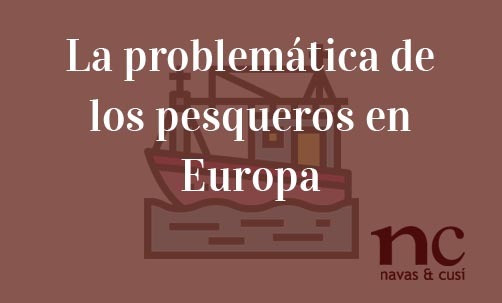 La-problematica-de-los-pesqueros-en-Europa-Juan-Ignacio-Navas-Abogado-especialista-en-Derecho-de-la-Unión-Europea