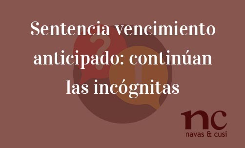 Sentencia-vencimiento-anticipado-continuan-las-incognitas-Juan-Ignacio-Navas-abogado-especialista-en-Derecho-Bancario-y-Europeo