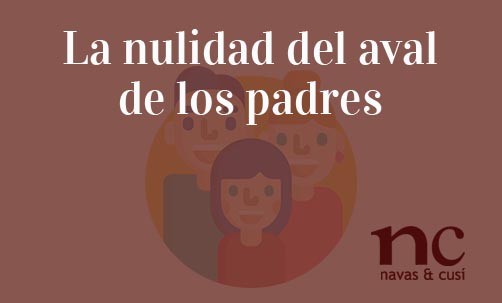 La-nulidad-del-aval-de-los-padres-Juan-Ignacio-Navas-Abogado-especialista-en-Derecho-Bancario