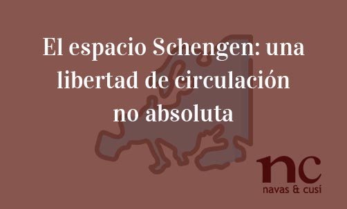 El-espacio-Schengen:-una-libertad-de-circulación-no-absoluta-Juan-Ignacio-Navas-Abogado-especialista-en-Derecho-de-la-Unión-Europea