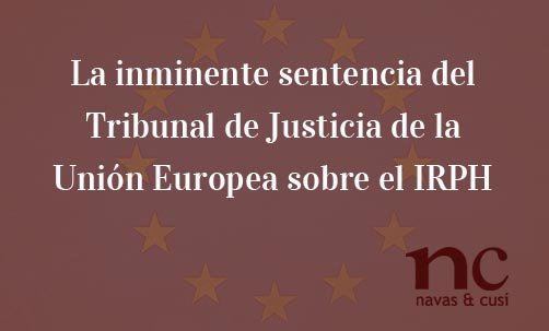 La-inminente-sentencia-del-Tribunal-de-Justicia-de-la-Unión-Europea-sobre-el-IRPH-Juan-Ignacio-Navas-Abogado-especialista-en-Derecho-Bancario-y-de-la-Unión-Europea