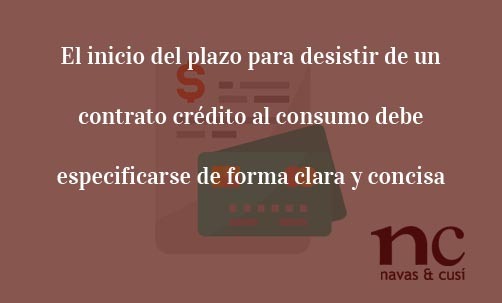 El-inicio-del-plazo-para-desistir-de-un-contrato-crédito-al-consumo-debe-especificarse-de-forma-clara-y-concisa-Juan-Ignacio-Navas-Abogado-especialistas-en-Derecho-de-la-Unión-Europea