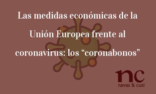 Las-medidas-económicas-de-la-Unión-Europea-frente-al-coronavirus:-los-“coronabonos”-Juan-Ignacio-Navas-Abogado-especialista-en-Derecho-de-la-Unión-Europea