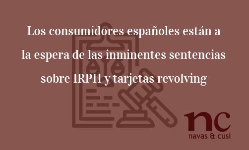 Los-consumidores-españoles-están-a-la-espera-de-las-inminentes-sentencias-sobre-IRPH-y-tarjetas-revolving-Juan-ignacio-navas-Abogado-especialista-en-Derecho-de-la-Unión-Europea