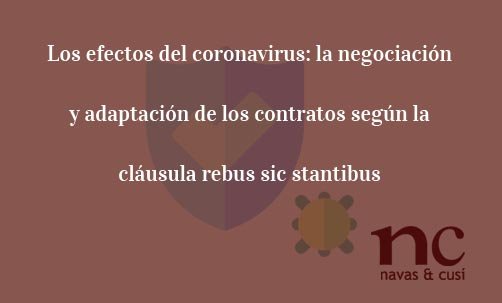 Los-efectos-del-coronavirus:-la-negociación-y-adaptación-de-los-contratos-según-la-cláusula-rebus-sic-stantibus-Juan-Ignacio-Navas-Abogado-especialista-en-Derecho-Civil