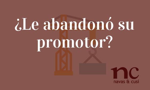 ¿Le-abandonó-su-promotor?-Juan-Ignacio-Navas-Abogado-especialista-en-Derecho-Bancario