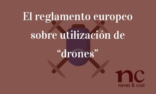 El-reglamento-europeo-sobre-utilización-de-“drones”-Juan-Ignacio-Navas-Abogado-especialista-en-Derecho-de-la-Unión-Europea