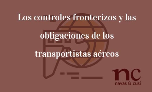 Los-controles-fronterizos-y-las-obligaciones-de-los-transportistas-aéreos-Juan-Ignacio-Navas-Abogado-especialista-en-Derecho-de-la-Unión-Europea