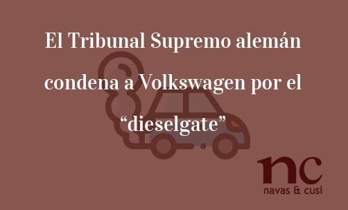 El-Tribunal-Supremo-alemán-condena-a-Volkswagen-por-el-“dieselgate”-Navas-&-Cusí-Abogados-especialistas-en-Derecho-de-la-Unión-Europea